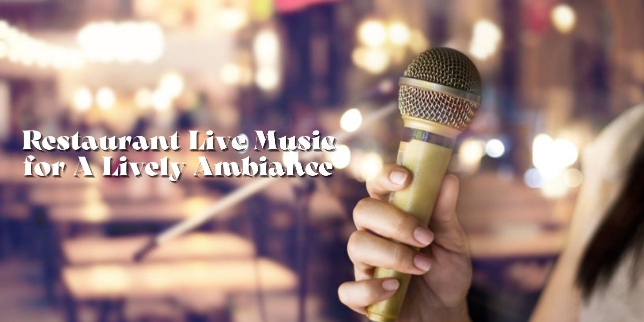 Restaurant Live Music for A Lively Ambiance, Blog